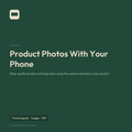 Product Photos With Your Phone